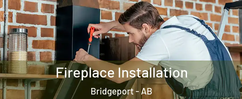  Fireplace Installation Bridgeport - AB