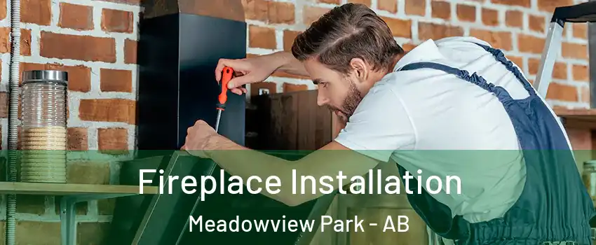  Fireplace Installation Meadowview Park - AB