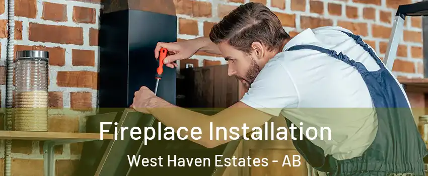  Fireplace Installation West Haven Estates - AB