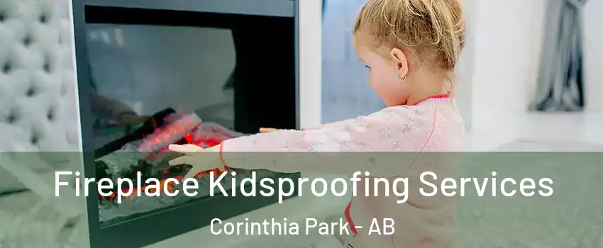  Fireplace Kidsproofing Services Corinthia Park - AB