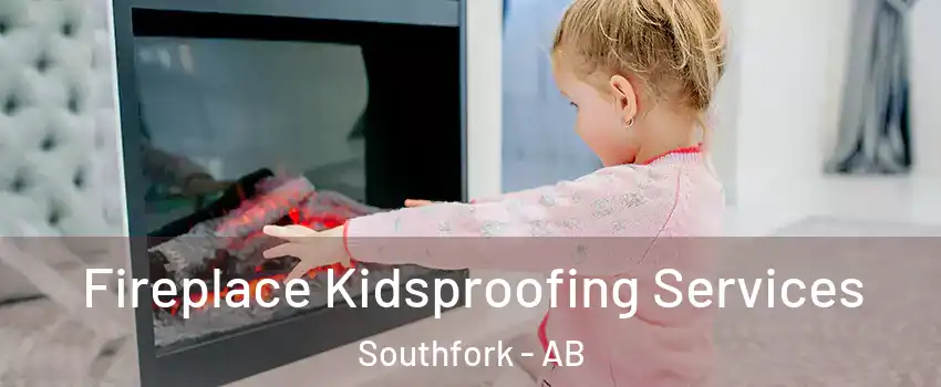  Fireplace Kidsproofing Services Southfork - AB