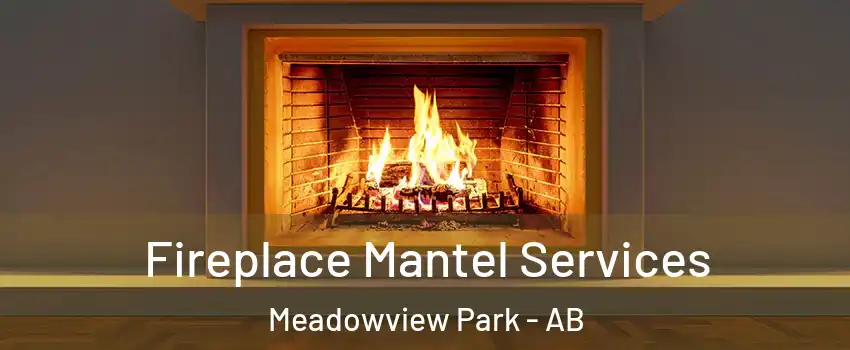  Fireplace Mantel Services Meadowview Park - AB