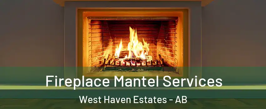  Fireplace Mantel Services West Haven Estates - AB