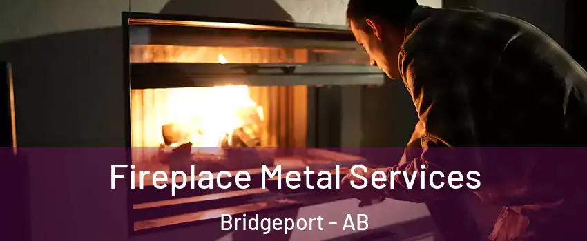  Fireplace Metal Services Bridgeport - AB