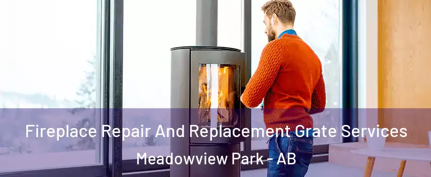  Fireplace Repair And Replacement Grate Services Meadowview Park - AB
