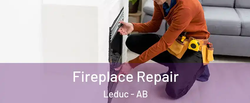  Fireplace Repair Leduc - AB
