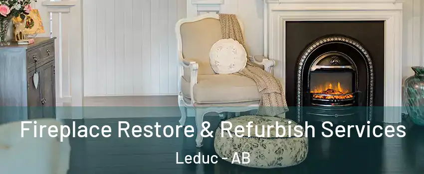  Fireplace Restore & Refurbish Services Leduc - AB