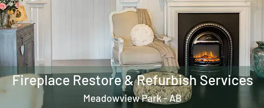  Fireplace Restore & Refurbish Services Meadowview Park - AB