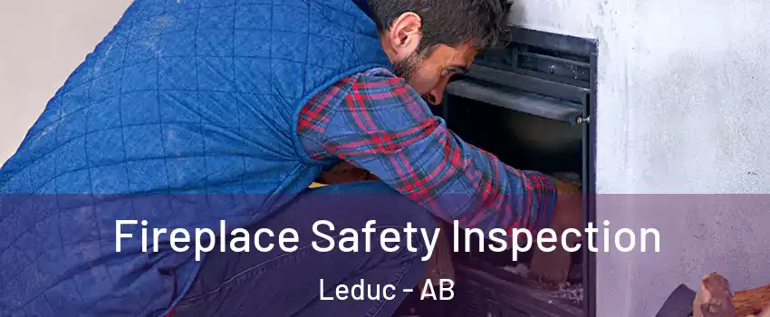  Fireplace Safety Inspection Leduc - AB