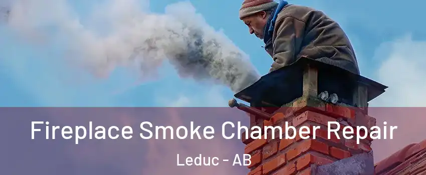  Fireplace Smoke Chamber Repair Leduc - AB