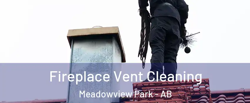  Fireplace Vent Cleaning Meadowview Park - AB