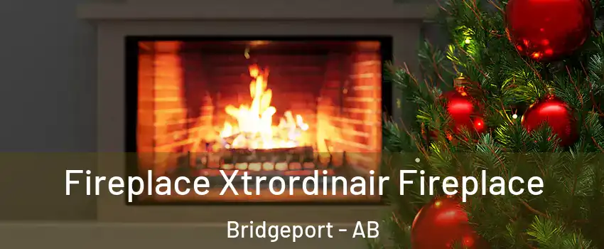  Fireplace Xtrordinair Fireplace Bridgeport - AB