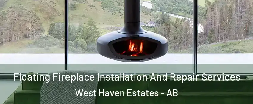  Floating Fireplace Installation And Repair Services West Haven Estates - AB