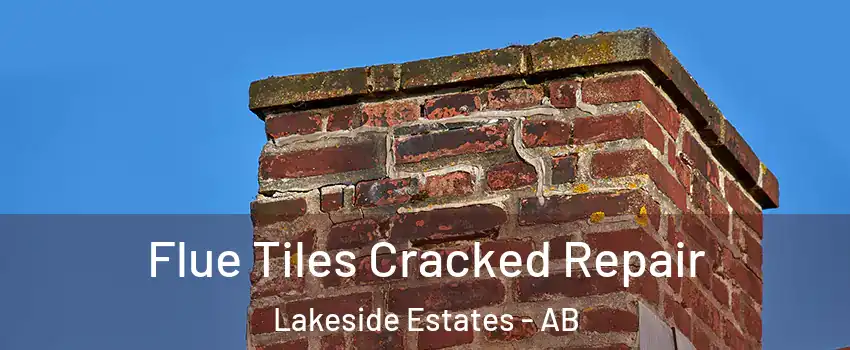  Flue Tiles Cracked Repair Lakeside Estates - AB