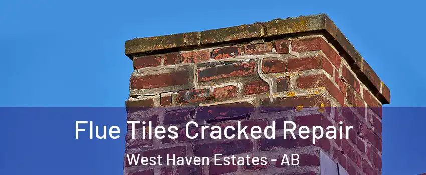  Flue Tiles Cracked Repair West Haven Estates - AB