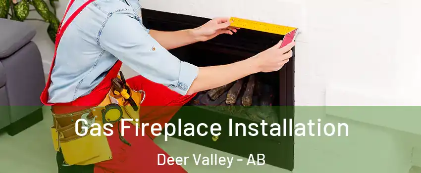  Gas Fireplace Installation Deer Valley - AB