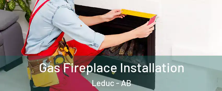  Gas Fireplace Installation Leduc - AB
