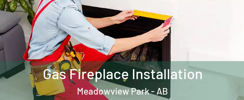  Gas Fireplace Installation Meadowview Park - AB