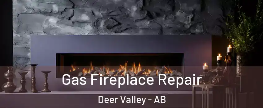  Gas Fireplace Repair Deer Valley - AB
