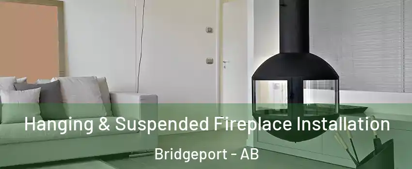  Hanging & Suspended Fireplace Installation Bridgeport - AB