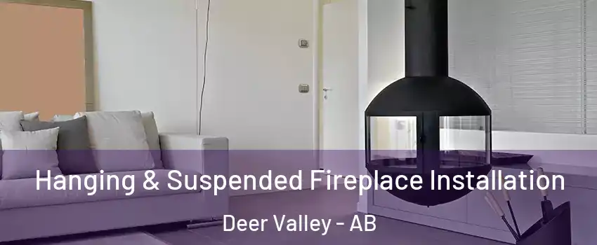  Hanging & Suspended Fireplace Installation Deer Valley - AB