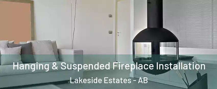  Hanging & Suspended Fireplace Installation Lakeside Estates - AB