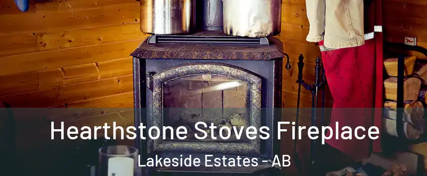  Hearthstone Stoves Fireplace Lakeside Estates - AB