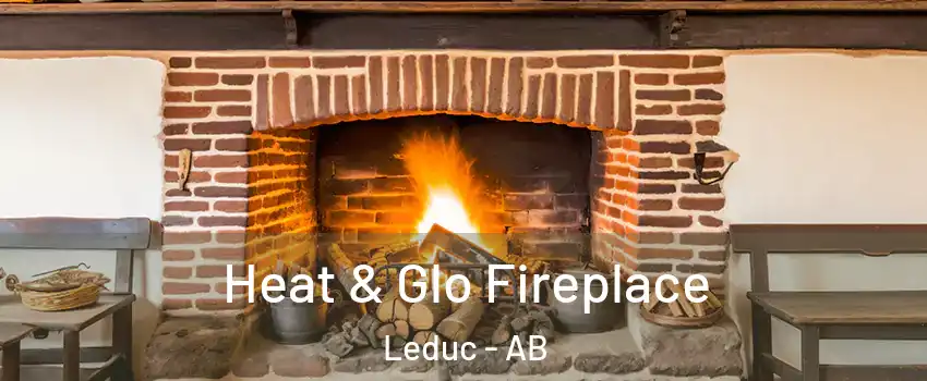 Heat & Glo Fireplace Leduc - AB