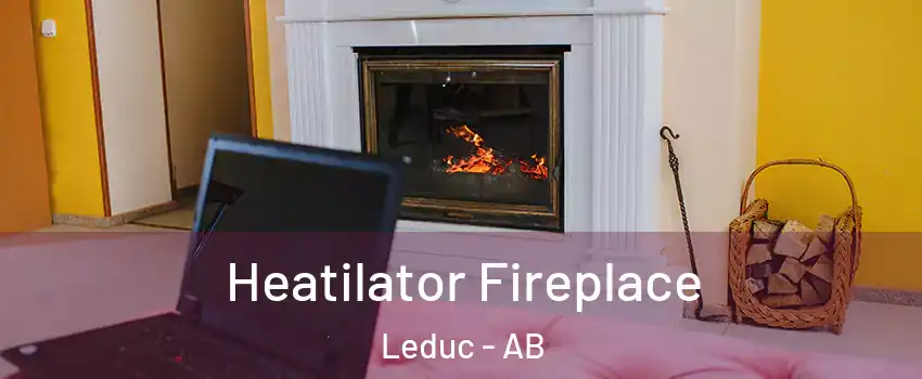  Heatilator Fireplace Leduc - AB