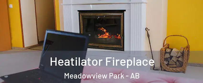  Heatilator Fireplace Meadowview Park - AB