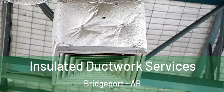  Insulated Ductwork Services Bridgeport - AB