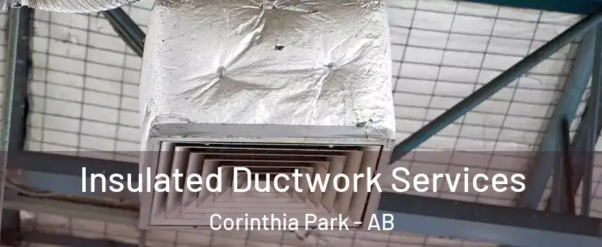  Insulated Ductwork Services Corinthia Park - AB