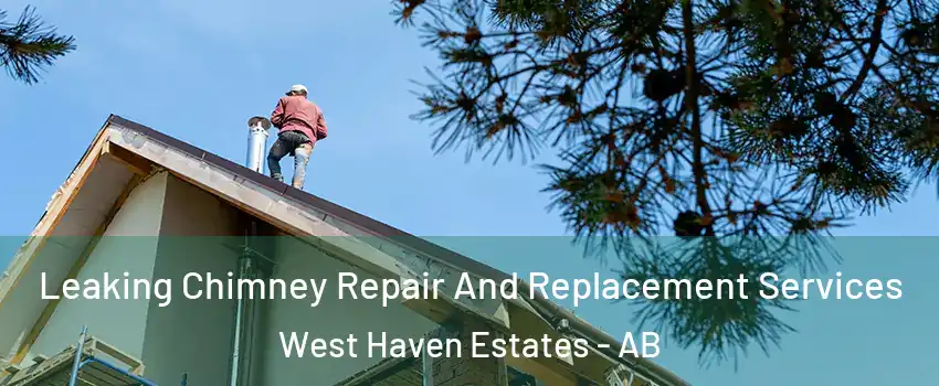  Leaking Chimney Repair And Replacement Services West Haven Estates - AB