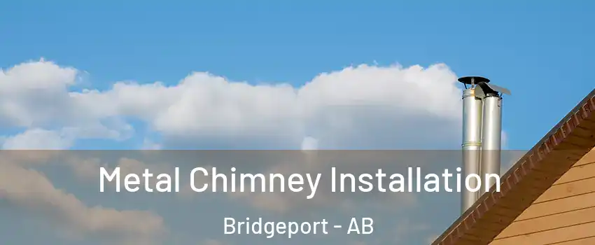  Metal Chimney Installation Bridgeport - AB