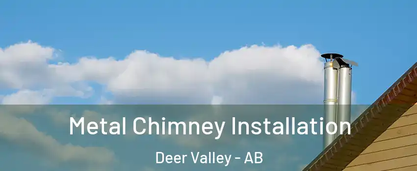  Metal Chimney Installation Deer Valley - AB