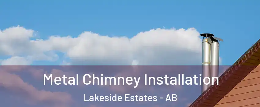  Metal Chimney Installation Lakeside Estates - AB