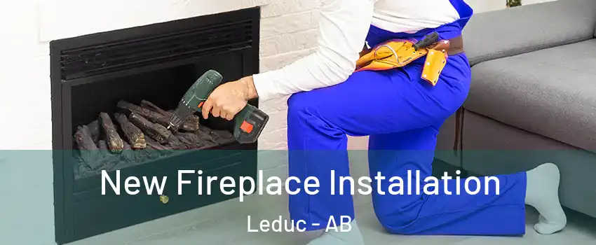  New Fireplace Installation Leduc - AB