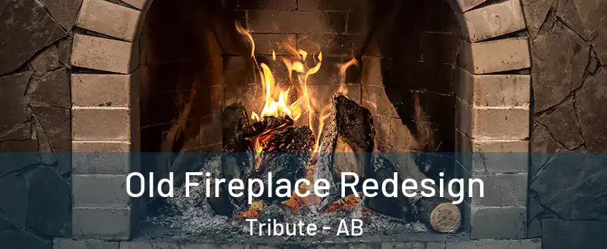  Old Fireplace Redesign Tribute - AB