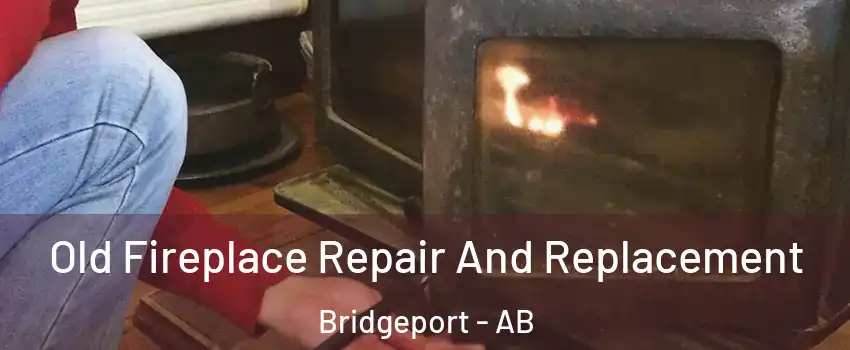 Old Fireplace Repair And Replacement Bridgeport - AB