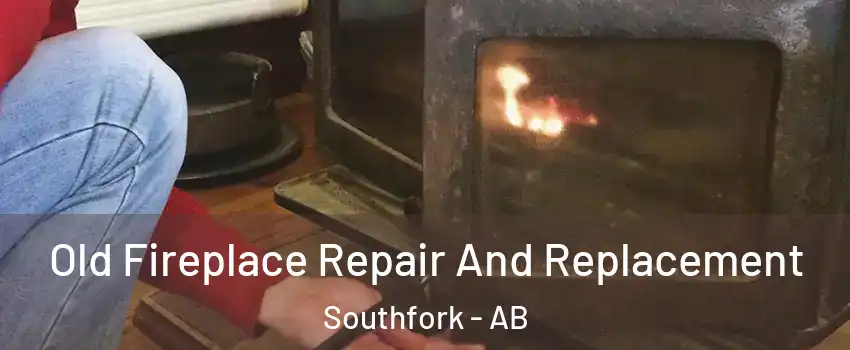  Old Fireplace Repair And Replacement Southfork - AB