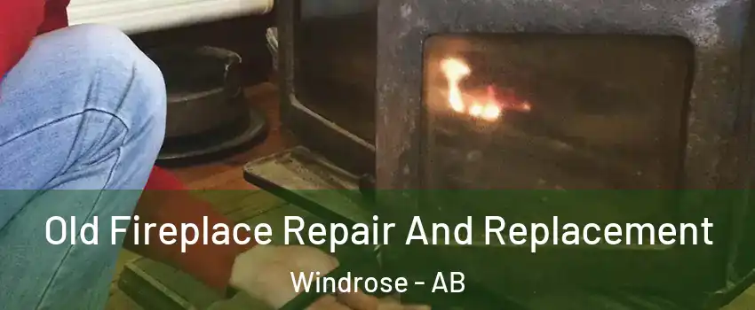  Old Fireplace Repair And Replacement Windrose - AB