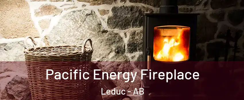  Pacific Energy Fireplace Leduc - AB