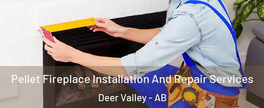  Pellet Fireplace Installation And Repair Services Deer Valley - AB