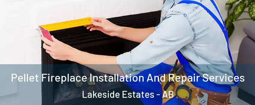  Pellet Fireplace Installation And Repair Services Lakeside Estates - AB