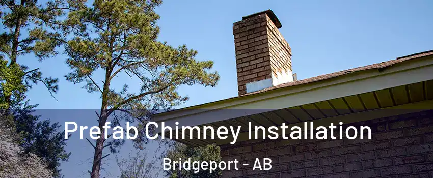  Prefab Chimney Installation Bridgeport - AB