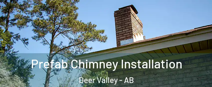 Prefab Chimney Installation Deer Valley - AB