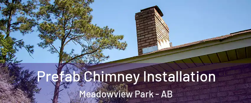  Prefab Chimney Installation Meadowview Park - AB