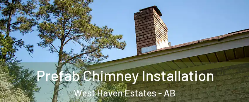  Prefab Chimney Installation West Haven Estates - AB