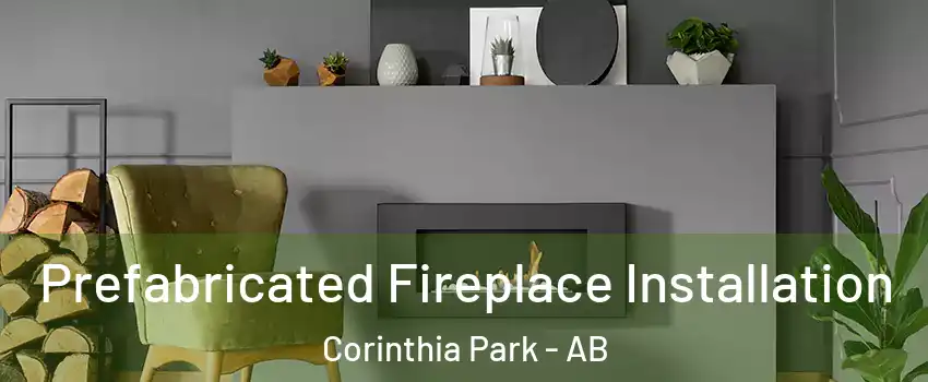  Prefabricated Fireplace Installation Corinthia Park - AB