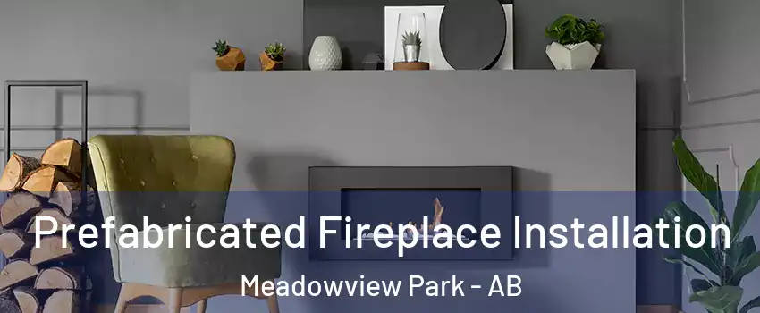  Prefabricated Fireplace Installation Meadowview Park - AB